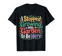 I Stopped Growing My Garden to Be Here Gamer Farm - T-Shirt