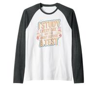 I Study Every Day, Not The Night Before A Test Manche Raglan
