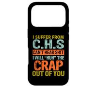 I Suffer from C.H.S I Can't Hear Shit Funny Humour Novelty Coque pour iPhone 17 Pro