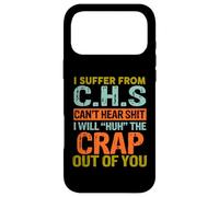 I Suffer from C.H.S I Can't Hear Shit Funny Humour Novelty Coque pour iPhone 17 Pro Max