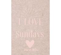 I ❤️ Sundays: The Perfect Journal to Take Notes, Reflect, and Grow - One Sunday at a Time
