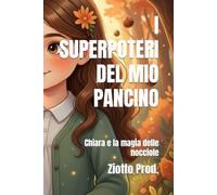 I SUPERPOTERI DEL MIO PANCINO: Chiara e la magia delle nocciole
