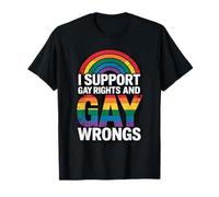 I Support Gay Rights And Gay Wrongs T-Shirt