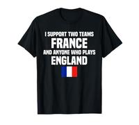 i support two team france and anyone who plays england T-Shirt