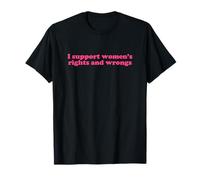 i support women's rights and wrongs shirt y2k aesthetic T-Shirt