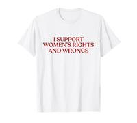 I Support Women's Rights and Wrongs Shirt Y2K Aesthetic T-Shirt