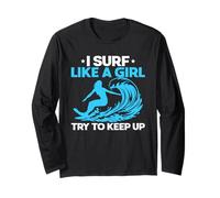 I Surf Like A Girl Try to Keep Up Women Surfer Ocean Manche Longue