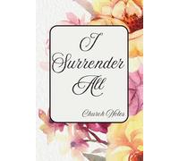 I Surrender All: Church Notes