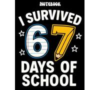 I Survived 67 Days of School: Six Seven Meme - Teacher & Student Notebook