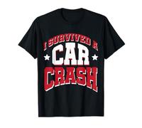 I Survived A Car Crash T-Shirt