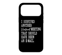 I Survived Another Meeting That Should Have Been an Email Coque pour iPhone 17 Pro Max