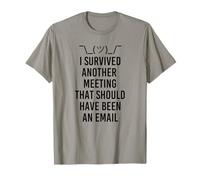 I Survived Another Meeting That Should Have Been An Email T-Shirt