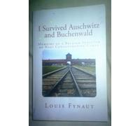 I Survived Auschwitz and Buchenwald: Memoirs of a Belgian Survivor of Nazi Concentration Camps