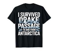 I Survived Drake Passage to from Antarctia Survivor T-Shirt