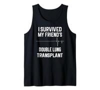 I Survived My Friend's Double Lung Greffe Débardeur