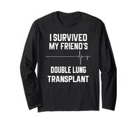 I Survived My Friend's Double Lung Greffe Manche Longue