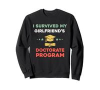 I Survived My Girlfriendend's Doctorate Program PhD Boyfriend Sweatshirt