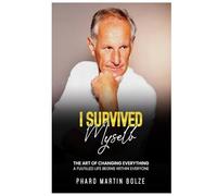 I Survived myself - The art of changing everything