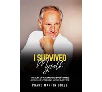 I Survived myself - The art of changing everything