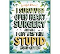 I Survived Open Heart Surgery Word Search: 100 Relaxing Activities Puzzles & Trivia to Support Patients After Heart Surgery, Funny Get Well Soon Recovery Gifts for Women and Men Post Attack or Bypass