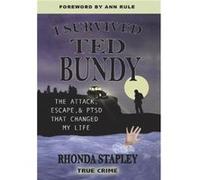 I Survived Ted Bundy The Attack Escape amp PTSD That Changed My Life by Rhonda Stapley & Foreword by Ann Rule Rhonda Stapley Foreword by Ann Rule (Auteur)