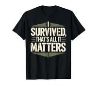 I Survived, That's All It Matters Resilience Mindset - T-Shirt