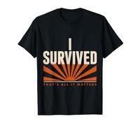 I Survived, That's All It Matters Resilience Mindset - T-Shirt