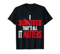 I Survived, That's All It Matters Resilience Mindset - T-Shirt