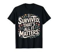 I Survived, That's All It Matters - T-Shirt