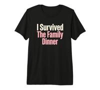 I Survived The Family Dinner Sarcastique Relative Humour T-Shirt Haut de Gamme