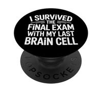 I Survived The Final Exam with My Last Brain Cell - PopSockets PopGrip Adhésif