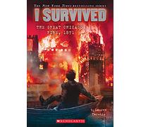 I Survived the Great Chicago Fire, 1871 (I Survived #11) (Volume 11)