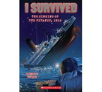 I Survived the Sinking of the Titanic, 1912 (I Survived #1) (Volume 1)