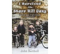 I Survived the Starr Hill Gang: The True Story of Kids Playing in Wild Alaska