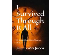 I Survived Through It All: A Journey Through History, Change, and Resilience