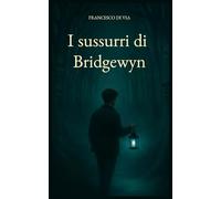 I sussurri di Bridgewyn: In un Bosco dove le ombre respirano, chi ascolta paga il prezzo della verità.