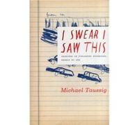 I Swear I Saw This: Drawings In Fieldwork Notebooks, Namely My Own (Paperback) Michael Taussig, (Auteur)