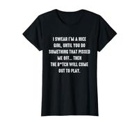 I Swear I'm a Nice Girl Funny Sarcastic Sassy Unapologetic T-Shirt