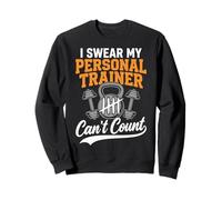 I Swear My Personal Trainer Can't Count Drôle Sweatshirt