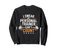 I Swear My Personal Trainer Can't Count Funny Gym Fitness Sweatshirt