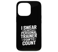 I Swear My Personal Trainer Can't Count Gym Humour Coque pour iPhone 13 Pro