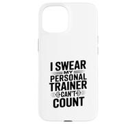 I Swear My Personal Trainer Can't Count Gym Humour Coque pour iPhone 15