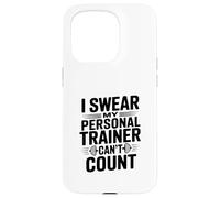 I Swear My Personal Trainer Can't Count Gym Humour Coque pour iPhone 15 Pro