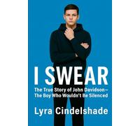 I Swear: The True Story of John Davidson - The Boy Who Wouldn’t Be Silenced