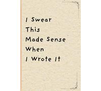 I Swear This Made Sense When I Wrote It