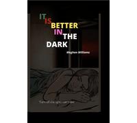 I T Is Better In The Dark: Turn Off The Light I Can't See