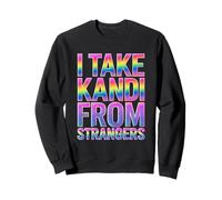 I Take Kandi du Strangers Funny Rave EDM Party Festival Sweatshirt