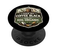 I Take My Coffee Black and My Soil Café de Jardinier Bio PopSockets PopGrip Adhésif