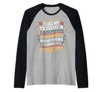 I Take Tequila Straight Friends Go Either Way - Manche Raglan
