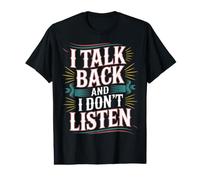 I Talk Back and I Don't Listen Humeur d'attitude sass - T-Shirt Graphique avec Valeur